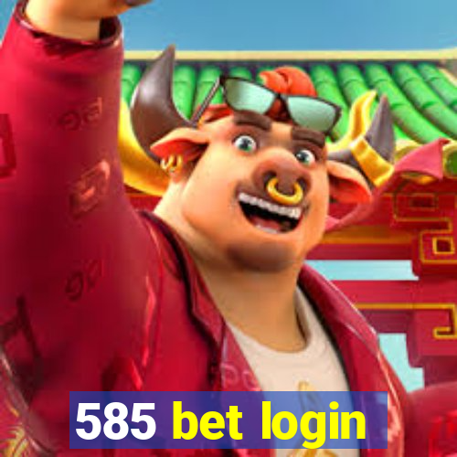 585 bet login